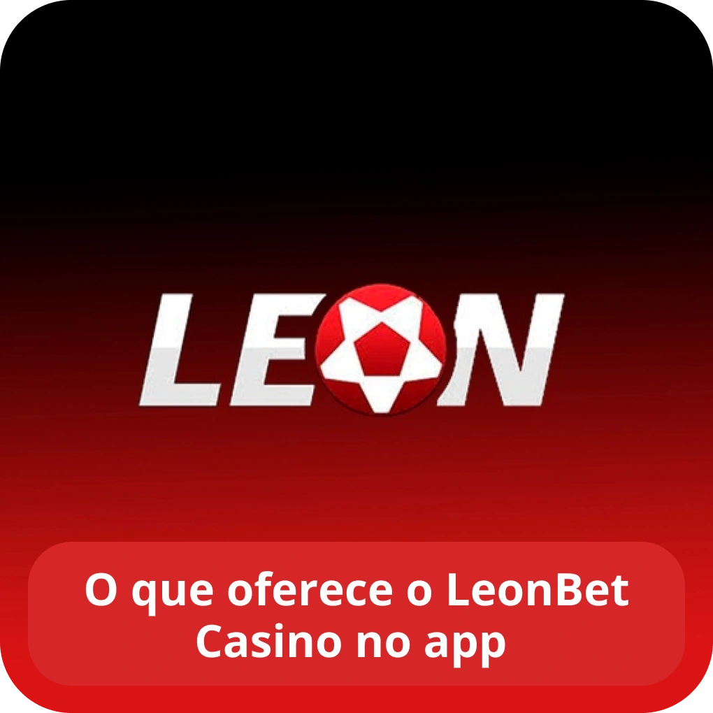 O que oferece o LeonBet casino no app O que oferece o LeonBet casino no app