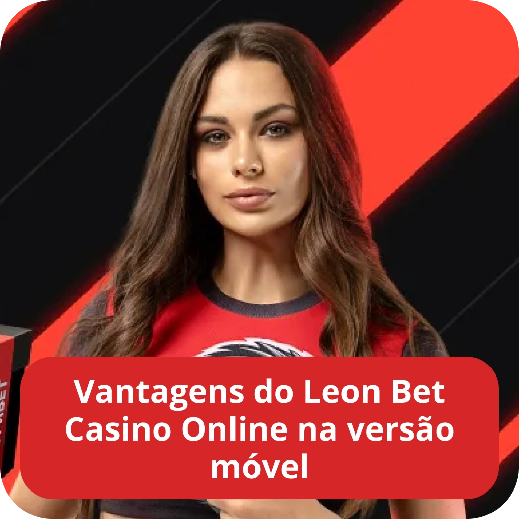Vantagens do Leon Bet casino online na versão móvel Vantagens do Leon Bet casino online na versão móvel